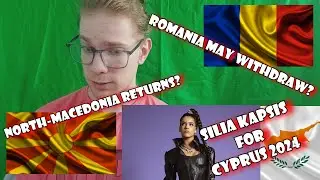 EUROVISION NEWS 2024 Part 2: ROMANIA MAY WITHDRAW, SILIA KAPSIS FOR CYPRUS, NORTH-MACEDONIA RETURNS?