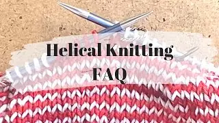 Helical Knitting FAQ!