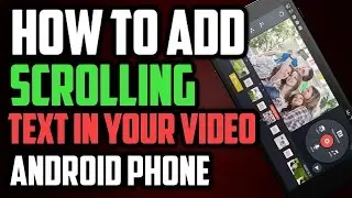 How to Add Scrolling Text on Your Videos on Android Phone
