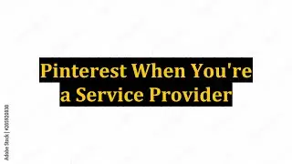 Pinterest When You're a Service Provider