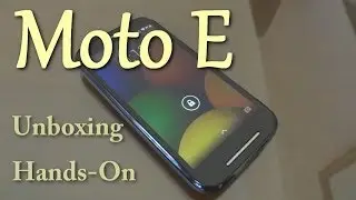 Motorola Moto E - Unboxing & Hands On Review.