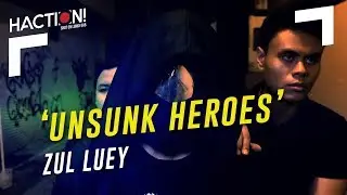 'Unsunk Heroes' by Zul Luey | HACTION!