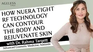 How NuEra Tight RF Technology Can Contour the Body and Rejuvenate Skin with Dr Targett