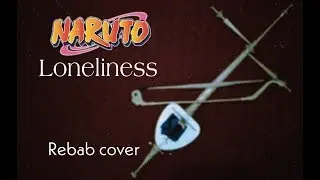 Loneliness - Naruto Rebab cover