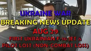Ukraine War BREAKING NEWS (20240829): First Ukrainian F-16 Jet and Pilot Lost