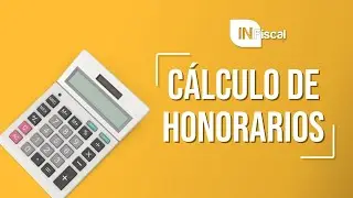 CÁLCULO DE HONORARIOS | INFISCAL