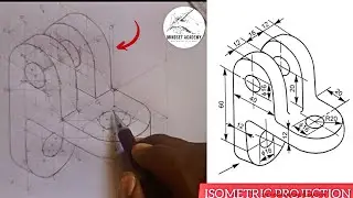 Using The Principles Of Isometric Projection To Reproduce A Figure With Curves, Arcs And Circles.