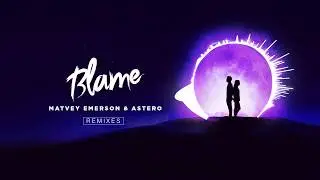 Matvey Emerson & Astero - Blame (Lost Knights Remix)