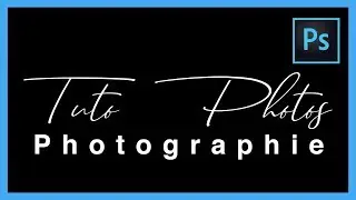 Ajouter une Signature à vos Photos dans Photoshop  - Tutoriel Photo - [TUTO-PHOTOS]