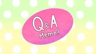 Q&A Animation Meme [3k Special!]