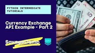 Python Currency Exchange API Example - Part 2