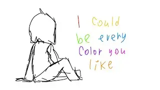 I could be every color you like/meme?/Gift for some People/lazy,wip