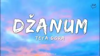 Teya Dora - Džanum Lyrics | moje more