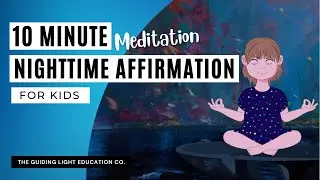 10 Minute Guided Nighttime Positive Affirmations for Kids