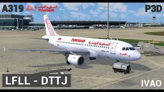 [P3D IVAO HD] Vol commenté Lyon-Djerba |LFLL-DTTJ| Airbus A319 Tunisair