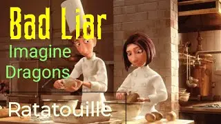 Bad Liar Imagine Dragons song Ratatouille movie