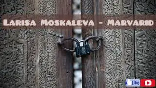 Larissa Moskaleva - Marvarid (tekst/lyrics/qo’shiq matni)