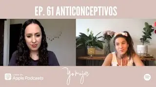 Anticonceptivos... ¡Ya Wey! Ep. 61- Elena Sofía | 