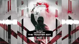 Glitch - Deathblow (The Teacher Edit) (Free Download)