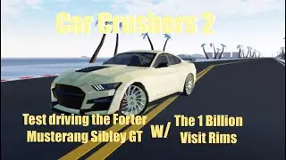 Car Crushers 2: Test Driving the Forter Musterang Sibley GT w/ The 1B Visit Rims