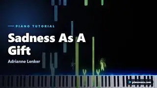 Sadness As A Gift Piano Tutorial | Adrianne Lenker | Easy Piano + Sheet Music