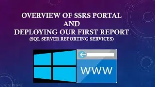 Overview of SSRS Portal And Deploying Our First Report (SQL Server Reporting Services)