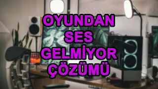 Oyundan Ses Gelmiyor Çözümü | Eski Oyunlardan Ses Gelmemesi
