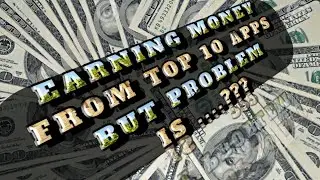 Earning money from Top 10 apps But Problem is...???