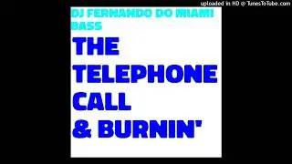 DJ FERNANDO DO MIAMI BASS - THE TELEPHONE CALL (BURNIN' MIX) (FL STUDIO RECORDS, 2022)