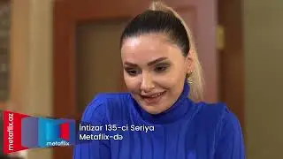 İntizar 135-ci bölüm (Metaflix Anons)