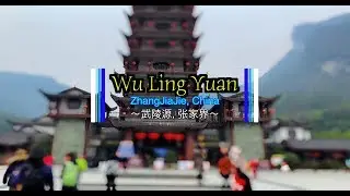 WuLingYuan,  ZhangJiaJie, China ～武陵源, 张家界～ [in 4k/HD Quality]