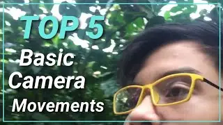 5 Basic Camera Movements You Should Know