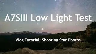 How to Shoot Star Photos Vlog - Sony A7SIII Footage Low Light 4k