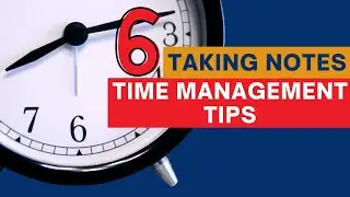 Taking some notes - Time Management Techniques Part 6