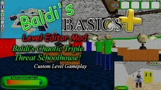 Baldi's Chaotic Triple Threat Schoolhouse Gameplay (Baldi's Basics Plus Level Editor Mod)