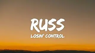 Russ - Losin Control (Lyrics)