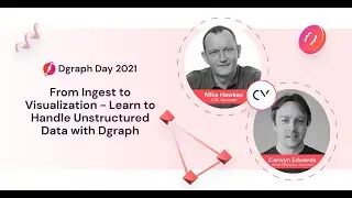 Dgraph Day 2021 Workshop - From ingest to visualization - learn to handle unstructured data w/Dgraph