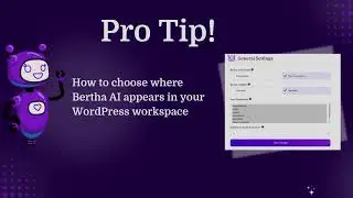 Choose where Bertha AI appears in your WordPress Work Space