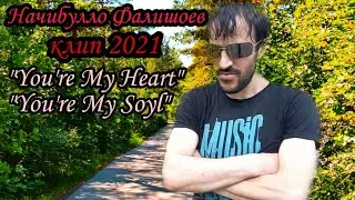 Начибулло Фалишоев_"You're My Heart", "You're My Soul"