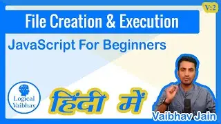 Create And Run JavaScript File Using Node JS - Logical Vaibhav