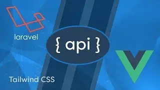 Laravel API Development & Vue JS SPA - e03 - Tailwind CSS