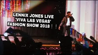 Lennix Jones | Live at ‘Viva Las Vegas’ | Fashion Show 2018