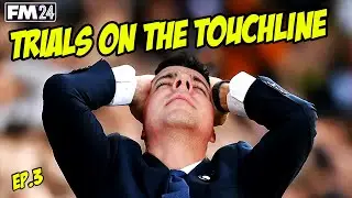 Trials on the Touchline | Journeyman Ep. 3 ⚽ | FM 2024 🎮