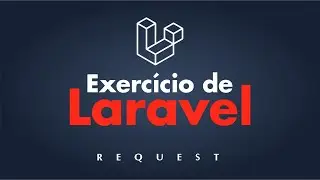 EXERCÍCIO DE LARAVEL - Request