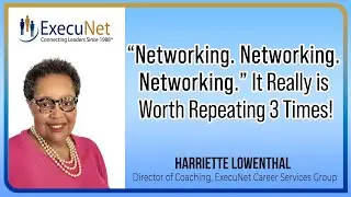 “Networking. Networking. Networking.” It Really is Worth Repeating 3 Times!