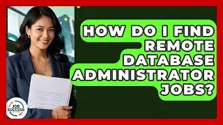 How Do I Find Remote Database Administrator Jobs? - Job Success Network