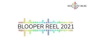Voice Talent Online 2021 Blooper Reel