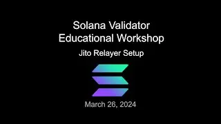 Solana Validator Education - Jito Relayer Setup