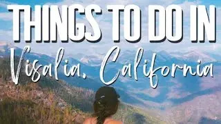 Exploring Visalia: Top 10 to Do in the Heart of California