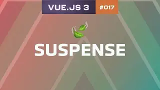17 - Suspense | Vue.js 3